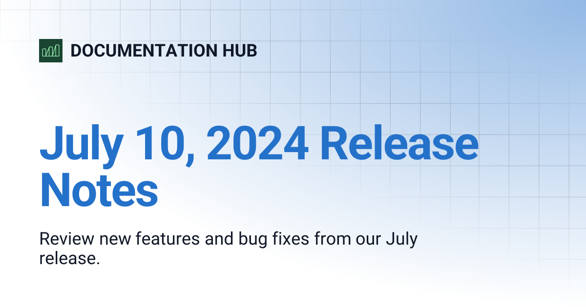 July 10, 2024 Release Notes | DOCUMENTATION HUB
