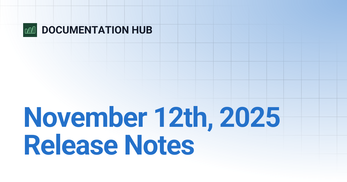 November 12th, 2025 Release Notes | DOCUMENTATION HUB