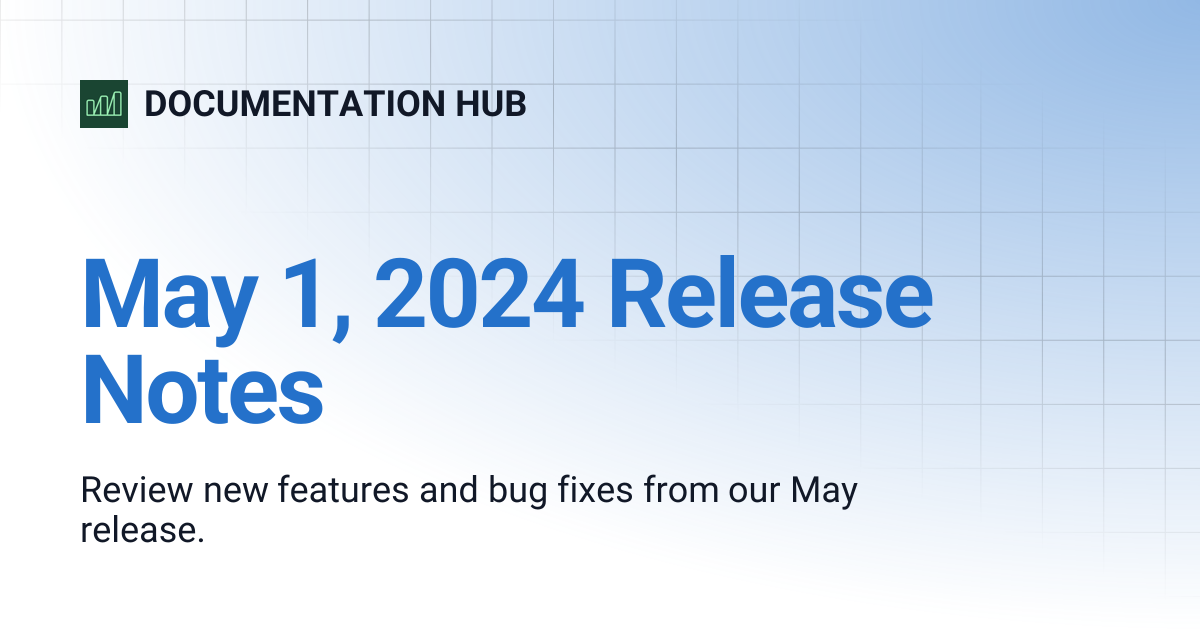 May 1, 2024 Release Notes | DOCUMENTATION HUB