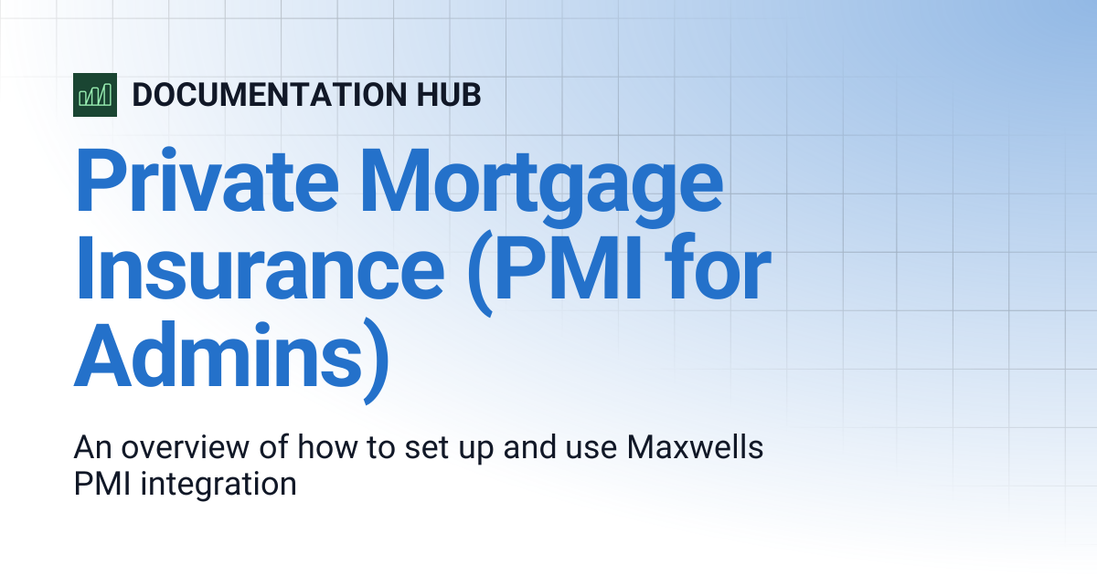 Private Mortgage Insurance (PMI for Admins) | DOCUMENTATION HUB