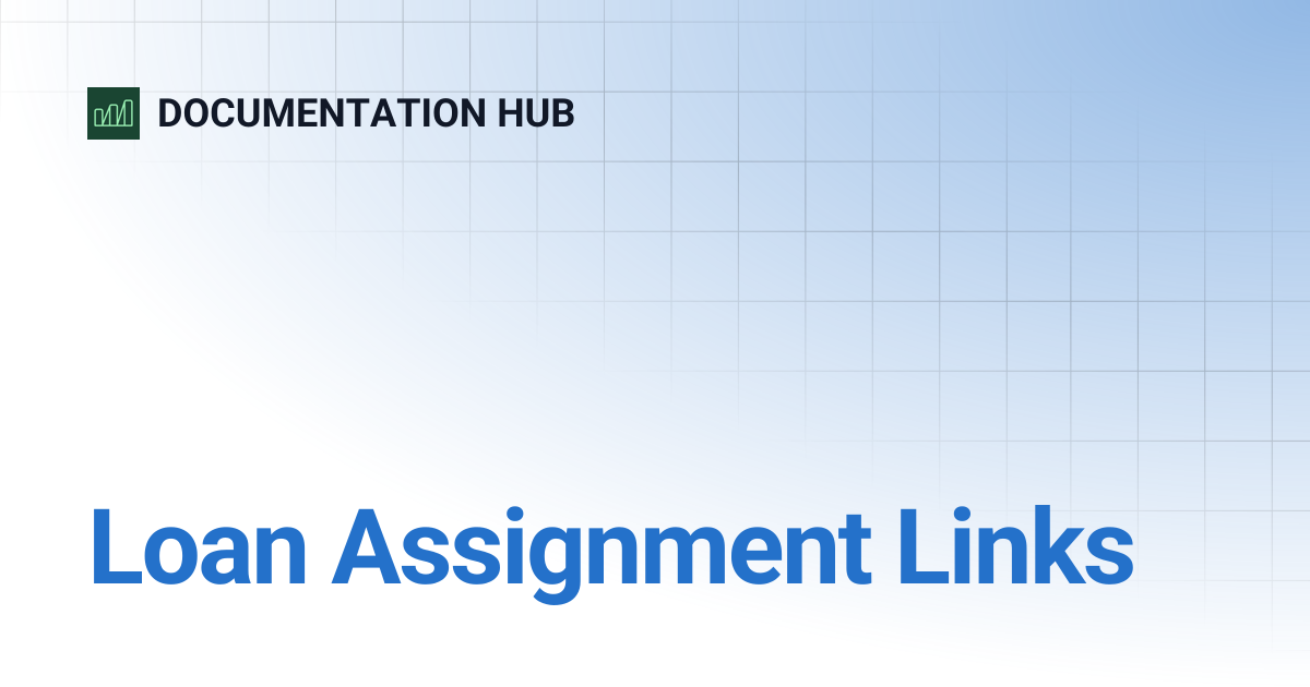 Loan Assignment Links | DOCUMENTATION HUB