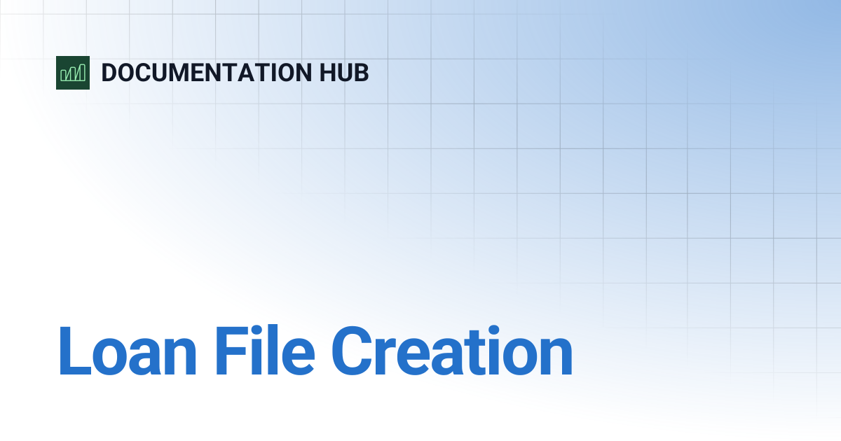 Loan File Creation | DOCUMENTATION HUB