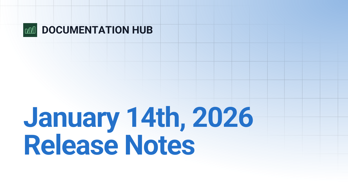 January 14th, 2026 Release Notes | DOCUMENTATION HUB