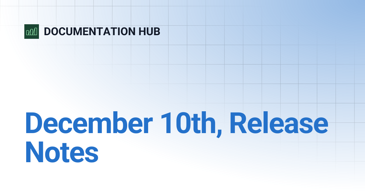 December 10th, Release Notes | DOCUMENTATION HUB