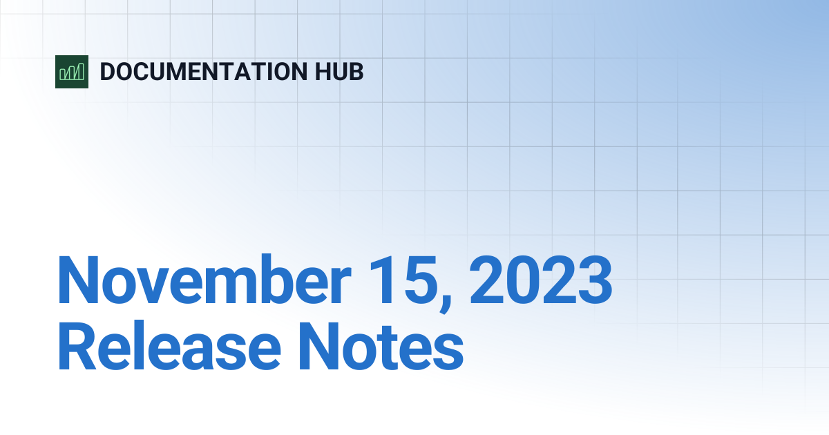 November 15, 2023 Release Notes | DOCUMENTATION HUB