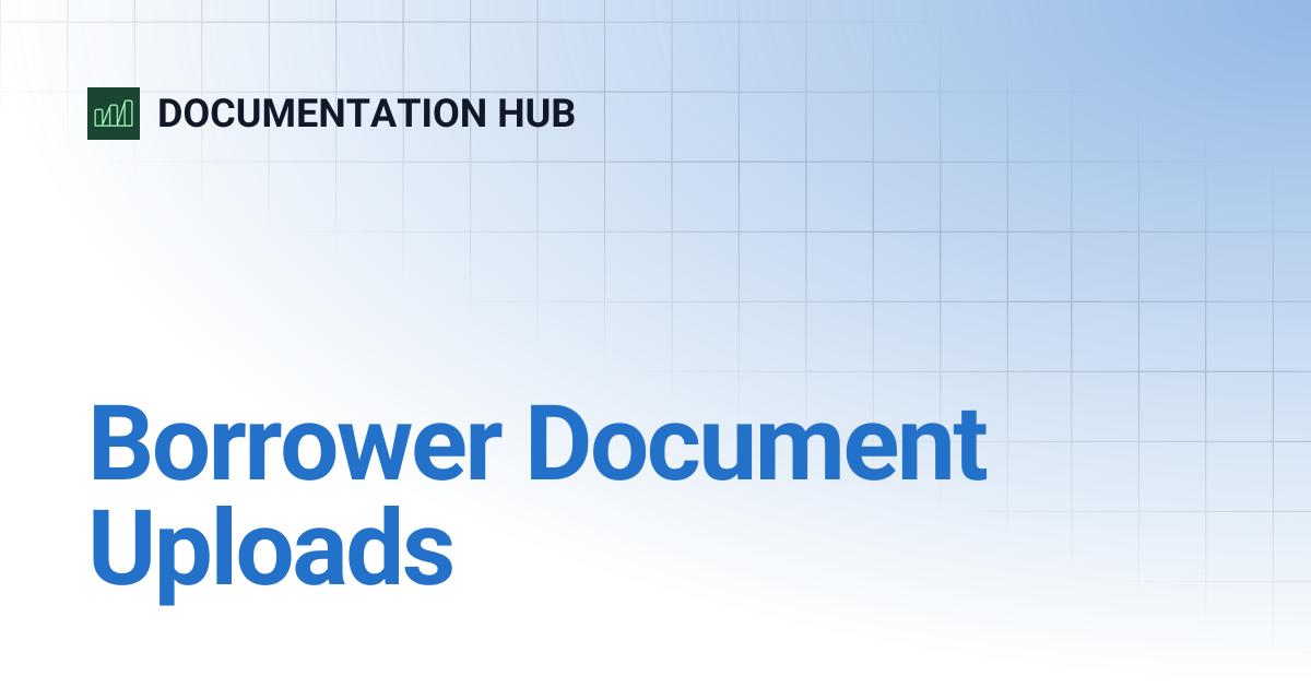 Borrower Document Uploads | DOCUMENTATION HUB