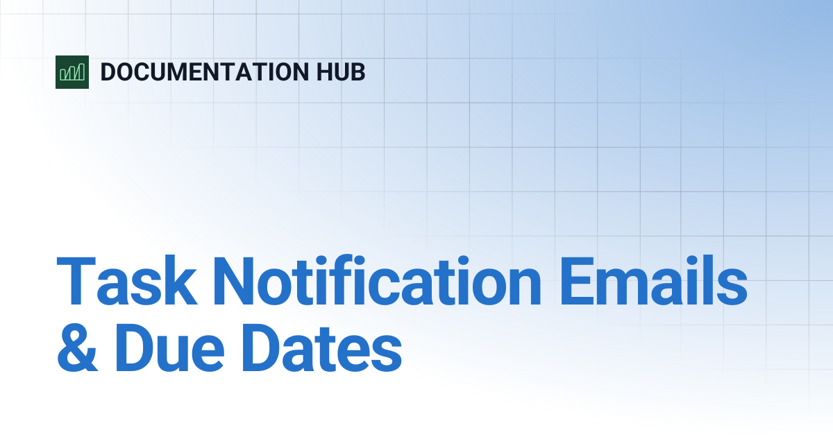 Task Notification Emails & Due Dates | DOCUMENTATION HUB