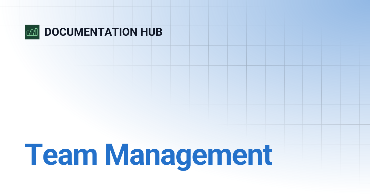 Team Management | DOCUMENTATION HUB